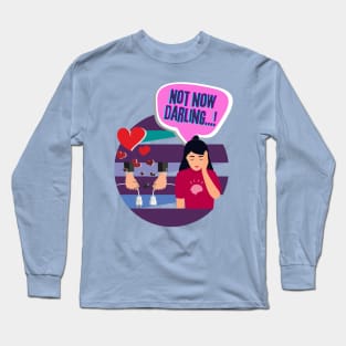 "Not Now Darling..." Migraine Long Sleeve T-Shirt